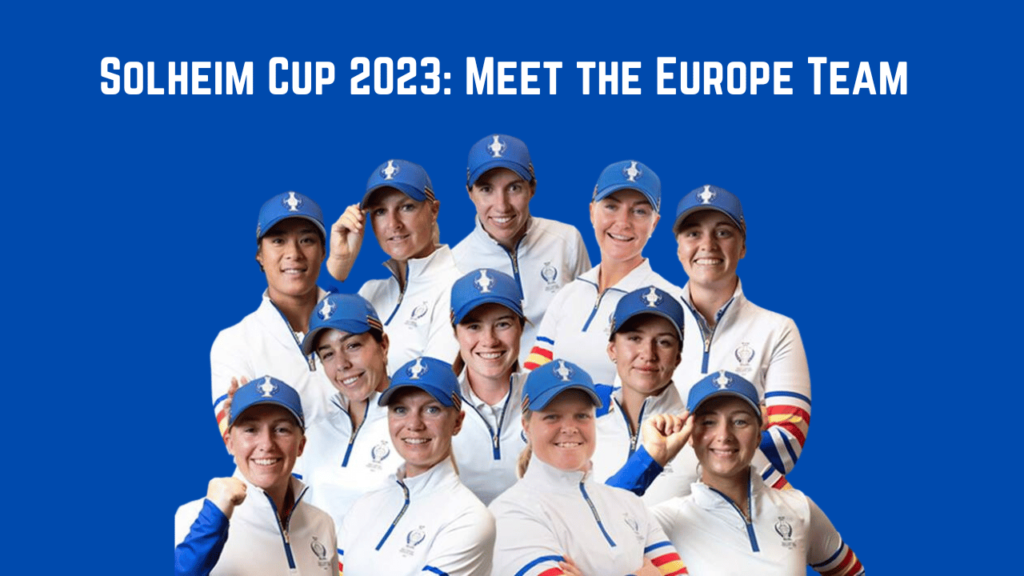 Solheim Cup 2023: Meet the Europe Team